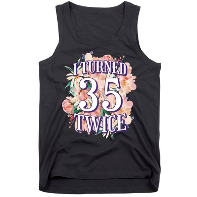 I Turned 35 Twice 70th Birthday Gift Tank Top