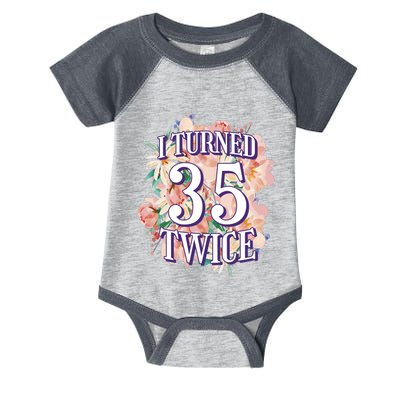 I Turned 35 Twice 70th Birthday Gift Infant Baby Jersey Bodysuit