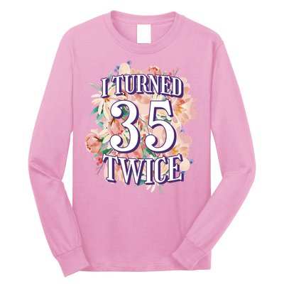 I Turned 35 Twice 70th Birthday Gift Long Sleeve Shirt