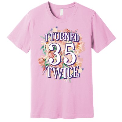 I Turned 35 Twice 70th Birthday Gift Premium T-Shirt