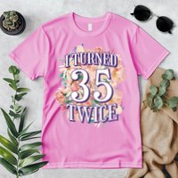 I Turned 35 Twice 70th Birthday Gift Premium T-Shirt