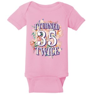 I Turned 35 Twice 70th Birthday Gift Baby Bodysuit