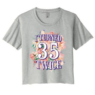 I Turned 35 Twice 70th Birthday Gift Women's Crop Top Tee