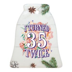 I Turned 35 Twice 70th Birthday Gift Ceramic Bell Ornament