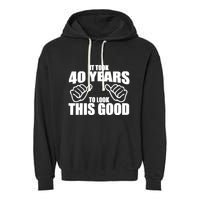 It Took 40 Years To Look This Good Garment-Dyed Fleece Hoodie