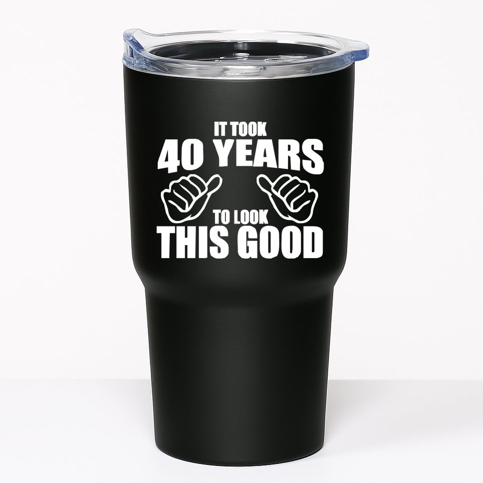 It Took 40 Years To Look This Good Tumbler