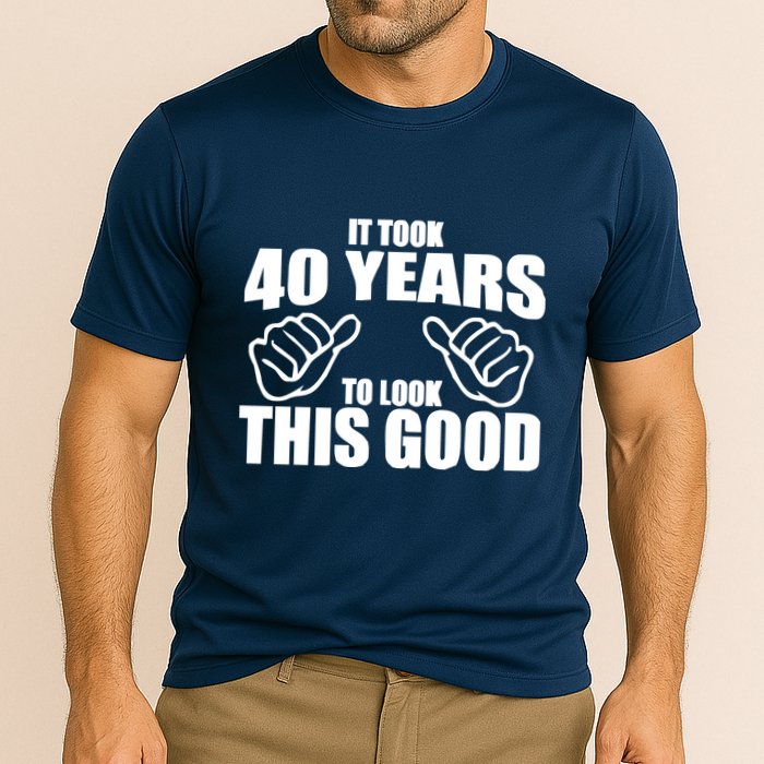 It Took 40 Years To Look This Good Performance Shirt