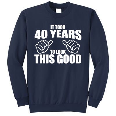 It Took 40 Years To Look This Good Sweatshirt