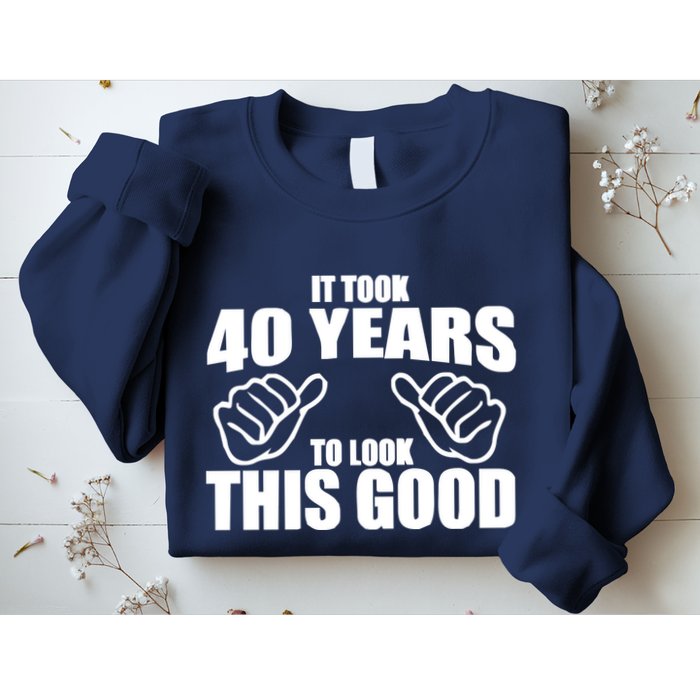 It Took 40 Years To Look This Good Sweatshirt