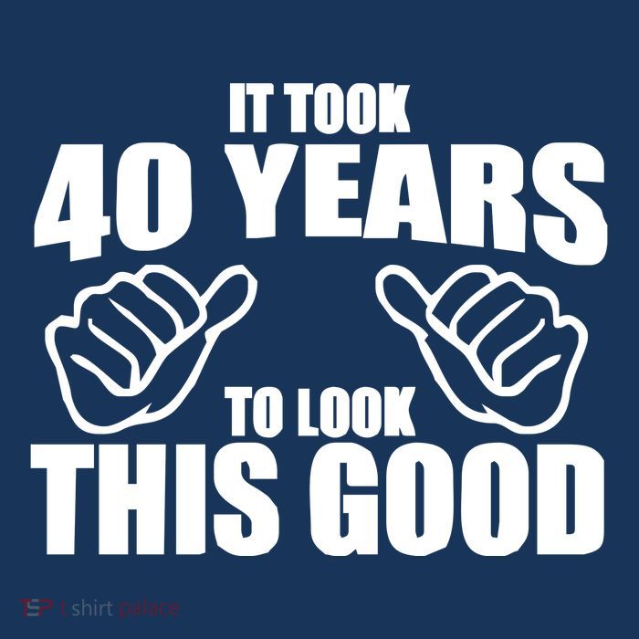 It Took 40 Years To Look This Good Tall T-Shirt