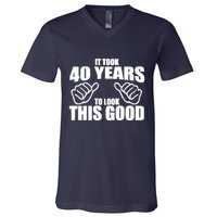 It Took 40 Years To Look This Good V-Neck T-Shirt