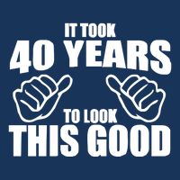 It Took 40 Years To Look This Good Button