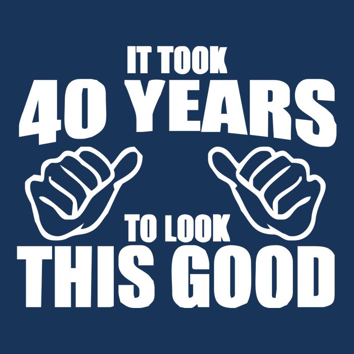 It Took 40 Years To Look This Good Button