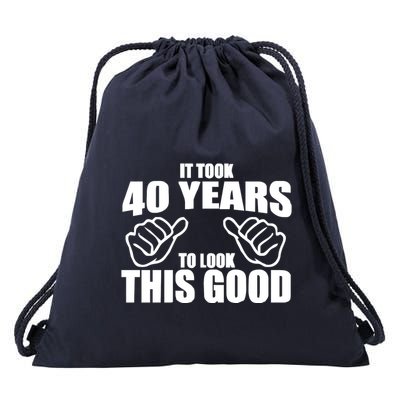 It Took 40 Years To Look This Good Drawstring Bag