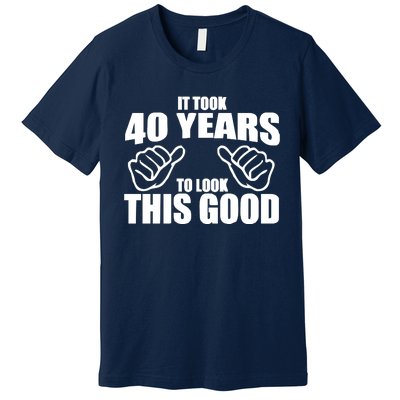 It Took 40 Years To Look This Good Premium T-Shirt