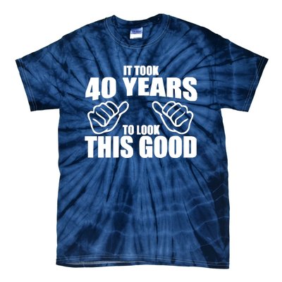 It Took 40 Years To Look This Good Tie-Dye T-Shirt