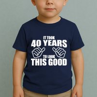 It Took 40 Years To Look This Good Toddler T-Shirt