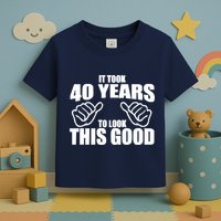 It Took 40 Years To Look This Good Toddler T-Shirt