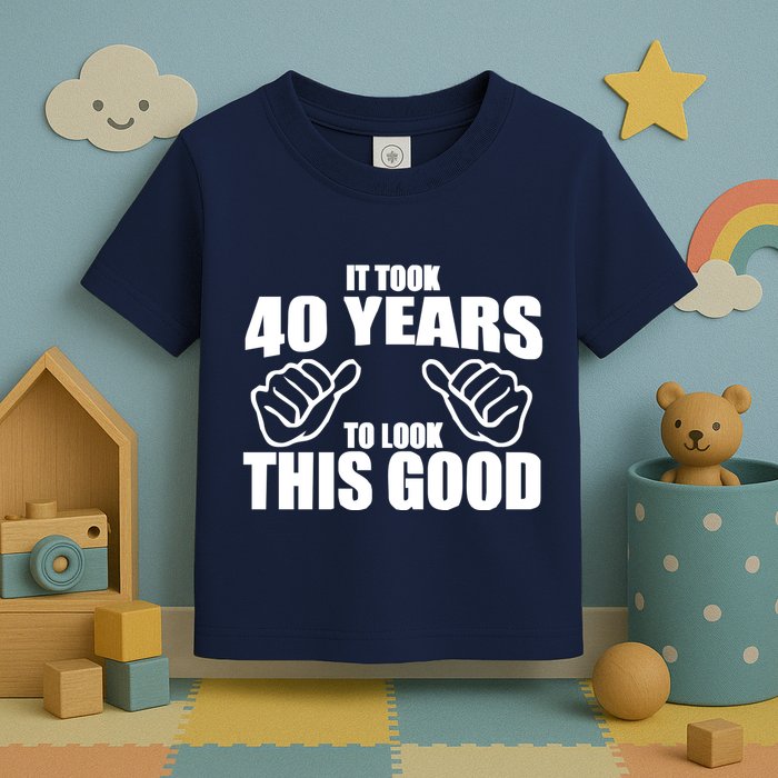 It Took 40 Years To Look This Good Toddler T-Shirt