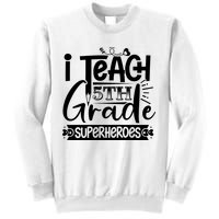 I Teach 5th Grade Superheroes Sweatshirt