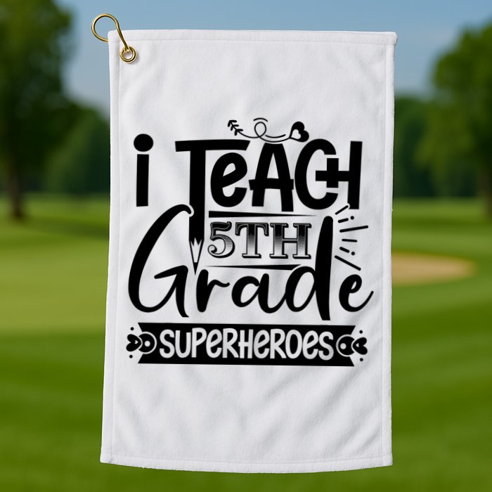 I Teach 5th Grade Superheroes Golf Towel