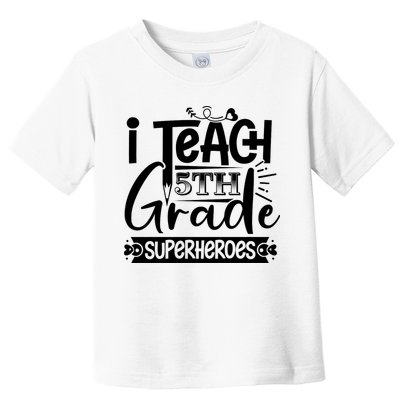I Teach 5th Grade Superheroes Toddler T-Shirt