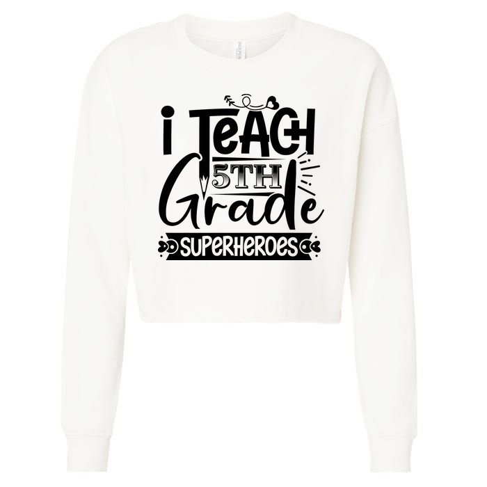 I Teach 5th Grade Superheroes Cropped Pullover Crew