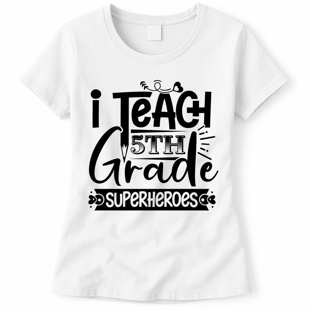 I Teach 5th Grade Superheroes Womens T-Shirt