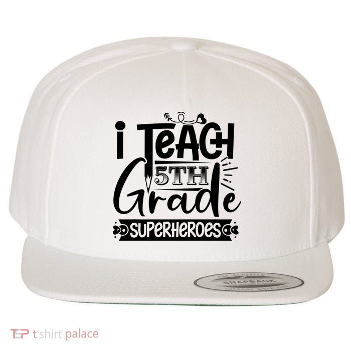 I Teach 5th Grade Superheroes Wool Snapback Cap