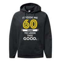 It Took 60 Years Old To Look This Good Birthday Gift Performance Fleece Hoodie