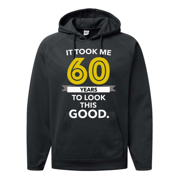 It Took 60 Years Old To Look This Good Birthday Gift Performance Fleece Hoodie