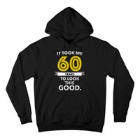 It Took 60 Years Old To Look This Good Birthday Gift Hoodie