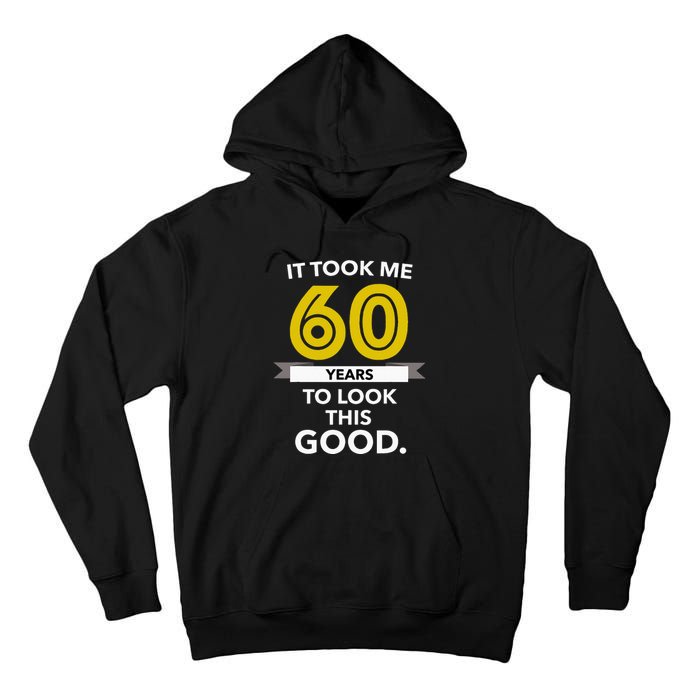 It Took 60 Years Old To Look This Good Birthday Gift Tall Hoodie