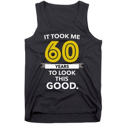 It Took 60 Years Old To Look This Good Birthday Gift Tank Top