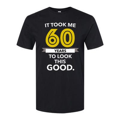 It Took 60 Years Old To Look This Good Birthday Gift Softstyle CVC T-Shirt