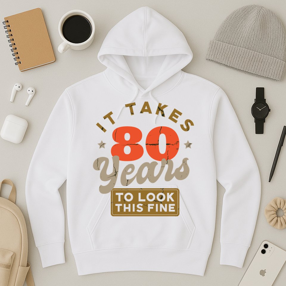 Funny 80th Birthday Saying 80 Years Old Quote Hoodie