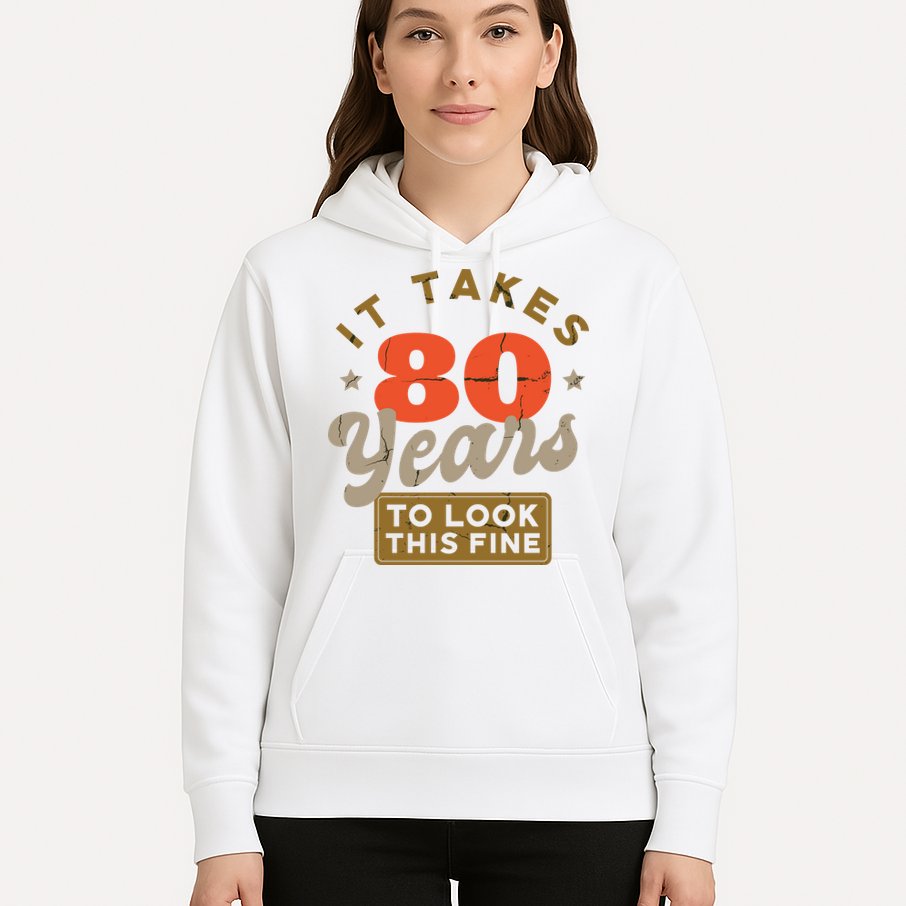 Funny 80th Birthday Saying 80 Years Old Quote Hoodie