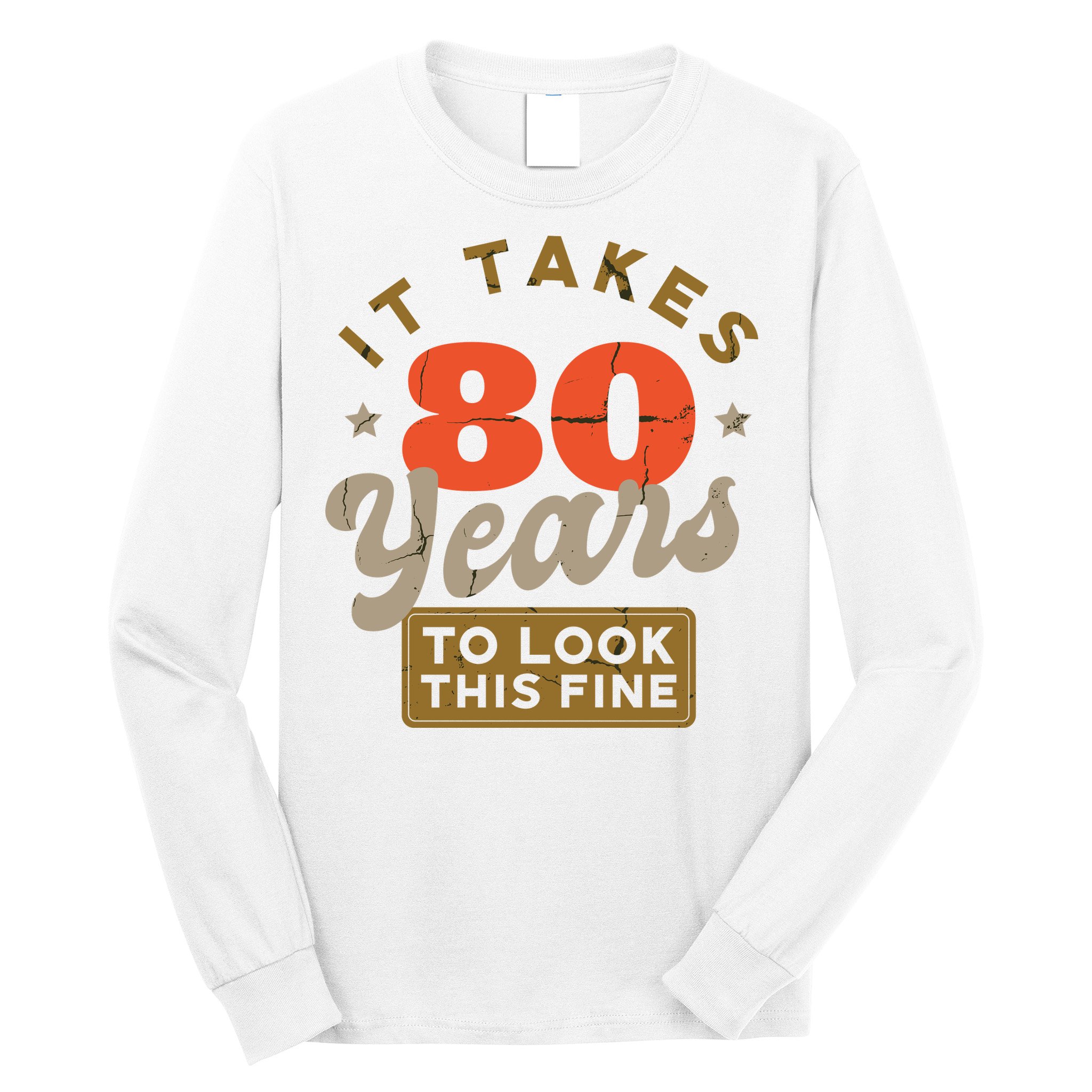 Funny 80th Birthday Saying 80 Years Old Quote Long Sleeve Shirt