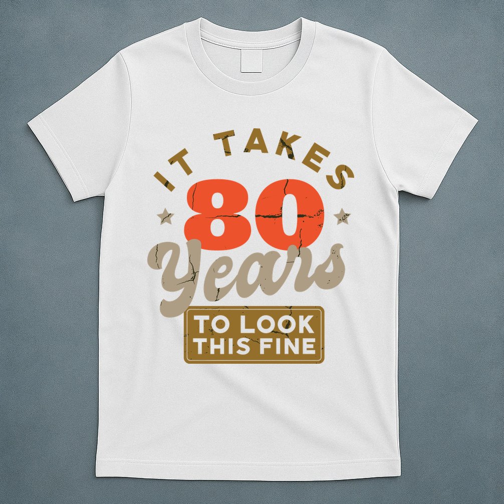 Funny 80th Birthday Saying 80 Years Old Quote T-Shirt