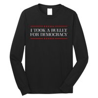 I Took A Bullet For Democracy Ex President Saying Election Long Sleeve Shirt