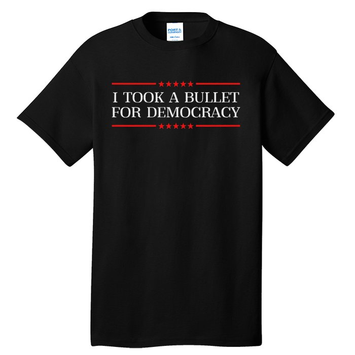 I Took A Bullet For Democracy Ex President Saying Election Tall T-Shirt