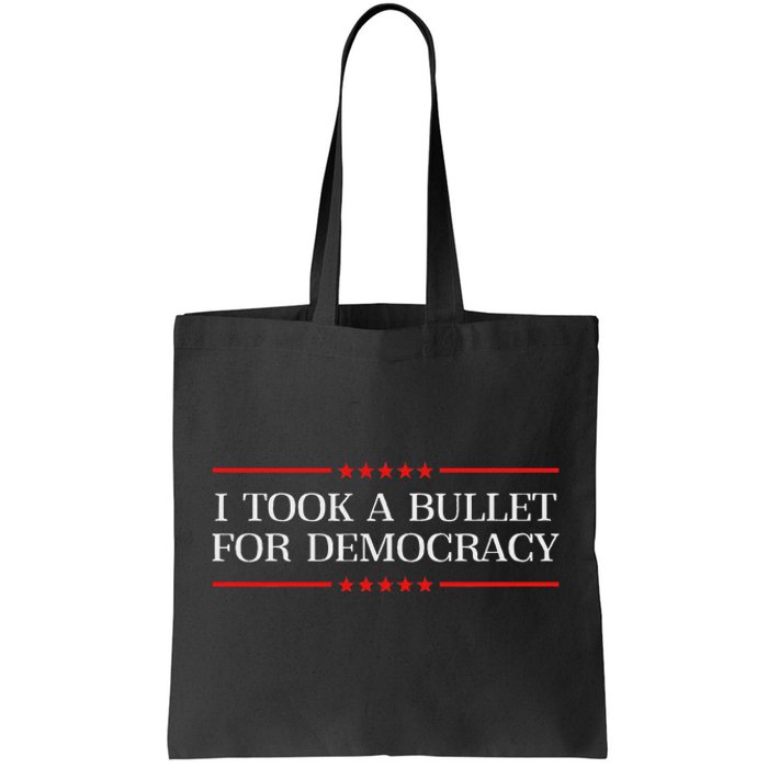 I Took A Bullet For Democracy Ex President Saying Election Tote Bag