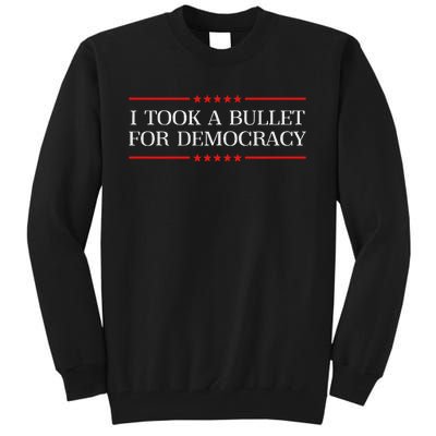 I Took A Bullet For Democracy Ex President Saying Election Tall Sweatshirt