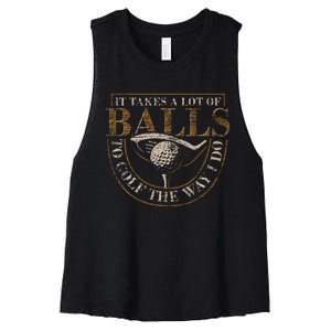 It Takes A Lot Of Balls To Golf The Way I Do Women's Racerback Cropped Tank