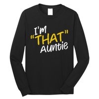 I'm That Auntie Funny Best Aunt Tee Long Sleeve Shirt