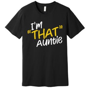 I'm That Auntie Funny Best Aunt Tee Premium T-Shirt