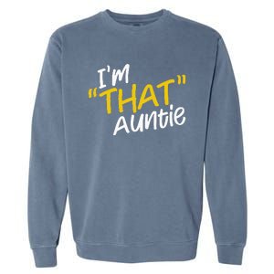 I'm That Auntie Funny Best Aunt Tee Garment-Dyed Sweatshirt