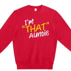 I'm That Auntie Funny Best Aunt Tee Premium Crewneck Sweatshirt