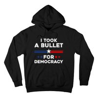 I Took A Bullet For Democracy Hoodie