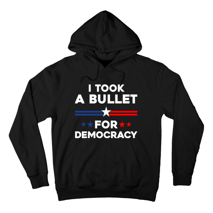 I Took A Bullet For Democracy Hoodie